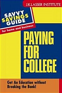 Paying for College: Get an Education Witout Breaking the Bank! (Paperback)