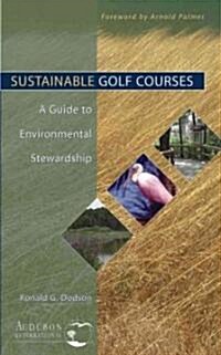 Sustainable Golf Courses: A Guide to Environmental Stewardship (Hardcover)