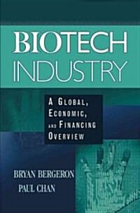 Biotech Industry: A Global, Economic, and Financing Overview (Hardcover)