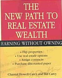 The New Path to Real Estate Wealth: Earning Without Owning (Paperback)