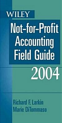 Wiley Not-For-Profit Accounting Field Guide 2004 (Paperback)