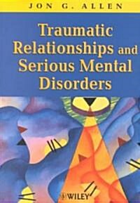 Traumatic Relationships and Serious Mental Disorders (Paperback)