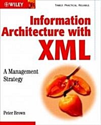 Information Architecture with XML: A Management Strategy (Paperback)