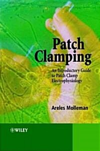 Patch Clamping: An Introductory Guide to Patch Clamp Electrophysiology (Paperback)