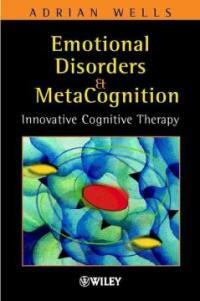 Emotional disorders and metacognition : innovative cognitive therapy