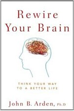 Rewire Your Brain: Think Your Way to a Better Life (Paperback)