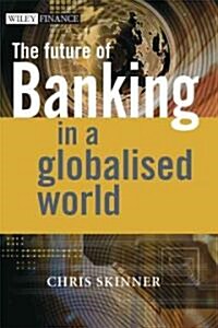 The Future of Banking: In a Globalised World (Hardcover)