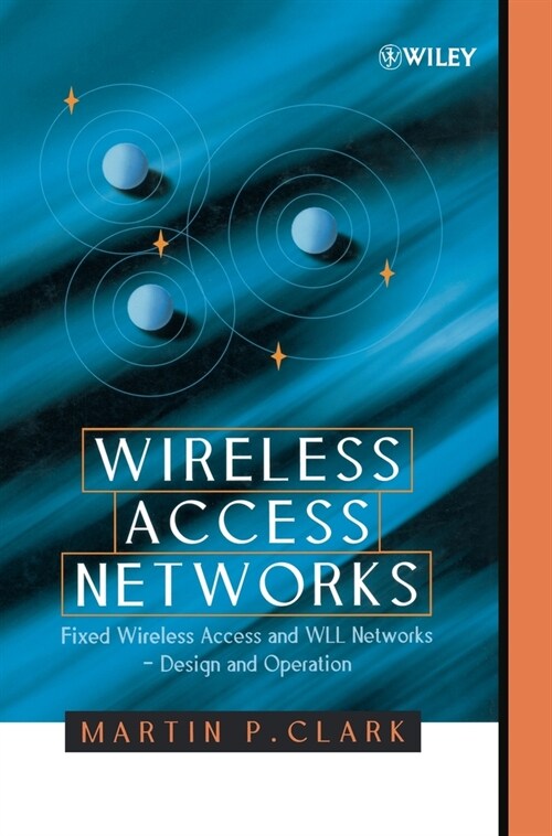 Wireless Access Networks: Fixed Wireless Access and Wll Networks -- Design and Operation (Hardcover)