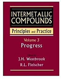 Intermetallic Compounds: Principles and Practice, Volume 3: Progress (Hardcover, Volume 3)