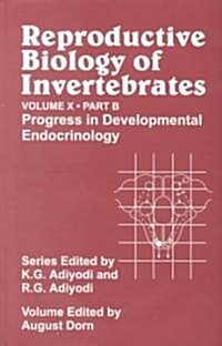 Reproductive Biology of Invertebrates, Progress in Developmental Endocrinology (Hardcover, Volume 10, Part)