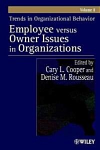 Trends in Organizational Behavior, Volume 8: Employee Versus Owner Issues in Organizations (Paperback, Volume 8)