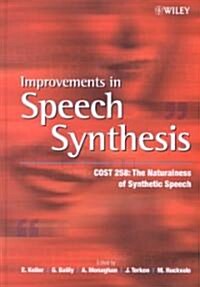 Improvements in Speech Synthesis: Cost 258: The Naturalness of Synthetic Speech (Hardcover)