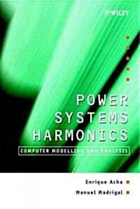 Power Systems Harmonics: Computer Modelling and Analysis (Hardcover)