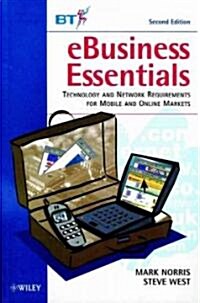 Ebusiness Essentials: Technology and Network Requirements for Mobile and Online Markets (Paperback, 2, Revised)
