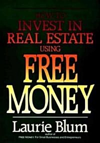 How to Invest in Real Estate Using Free Money (Hardcover)