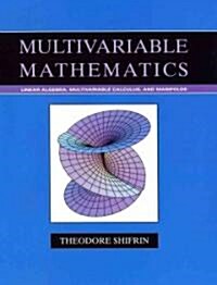 Multivariable Mathematics: Linear Algebra, Multivariable Calculus, and Manifolds (Hardcover)