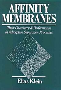 Affinity Membranes: Their Chemistry and Performance in Adsorptive Separation Processes (Hardcover)