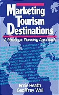 Marketing Tourism Destinations: A Strategic Planning Approach (Hardcover)