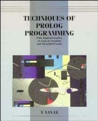 Techniques of Prolog programming : with implementation of logical negation and quantified goals
