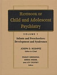Handbook of Child and Adolescent Psychiatry, Infancy and Preschoolers: Development and Syndromes (Hardcover, Volume 1)