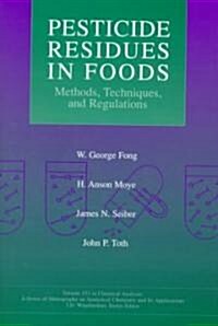 Pesticide Residues in Foods: Methods, Techniques, and Regulations (Hardcover)