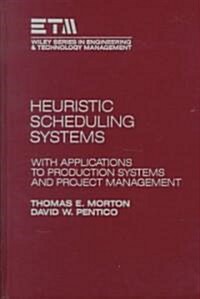 Heuristic Scheduling Systems: With Applications to Production Systems and Project Management (Hardcover)