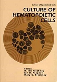 Culture of Hematopoietic Cells (Paperback)