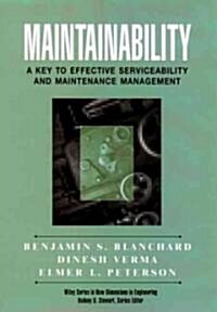 Maintainability: A Key to Effective Serviceability and Maintenance Management (Hardcover)