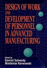 Design of Work and Development of Personnel in Advanced Manufacturing (Hardcover)