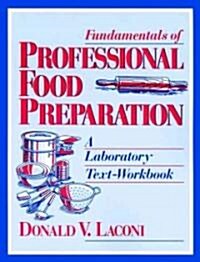 Fundamentals of Professional Food Preparation: A Laboratory Text-Workbook (Paperback)