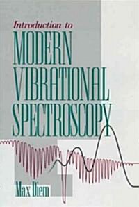 Introduction to Modern Vibrational Spectroscopy (Hardcover)