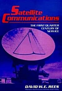 Satellite Communications: The First Quarter Century of Service (Hardcover)