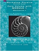 The Physics Suite: Workshop Physics Activity Guide, Core Volume with Module 1: Mechanics I (Paperback, 2, Revised)