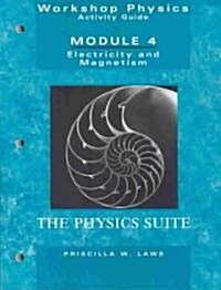 Workshop Physics Activity Guide, Module 4: Electricity and Magnetism: Electrostatics, DC Circuits, Electronics, and Magnetism (Units 19-27) (Paperback)