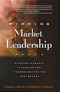 Winning Market Leadership : Strategic Marketing Planning for Technology-Driven Businesses (Hardcover)