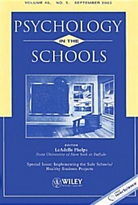 Psychology in the Schools, Volume 40: Special Issue: Implementing the Safe Schools/Healthy Students Projects, No. 5 (Paperback)