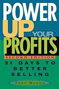 Power Up Your Profits: 31 Days to Better Selling (Hardcover, 2)