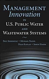 Management Innovation in U.S. Public Water and Wastewater Systems (Hardcover)