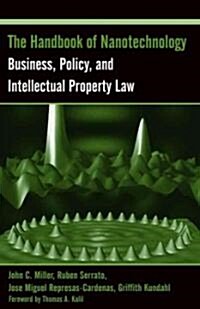 The Handbook of Nanotechnology: Business, Policy, and Intellectual Property Law (Hardcover)