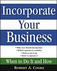 Incorporate Your Business: When to Do It and How (Paperback)