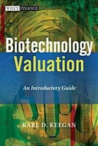 Biotechnology Valuation: An Introductory Guide (Hardcover)