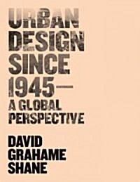 Urban Design Since 1945 : A Global Perspective (Paperback)