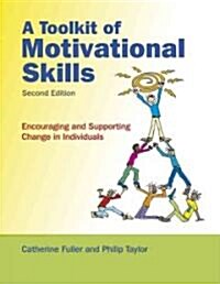 A Toolkit of Motivational Skills: Encouraging and Supporting Change in Individuals (Paperback, 2)