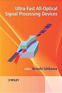 Ultrafast All-Optical Signal Processing Devices (Hardcover)