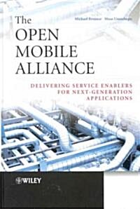 The Open Mobile Alliance: Delivering Service Enablers for Next-Generation Applications (Hardcover)