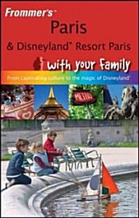 Frommers Paris & Disneyland Resort Paris with Your Family (Paperback)