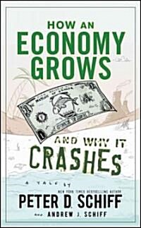 How an Economy Grows and Why It Crashes (Hardcover)