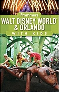 Frommers Walt Disney World and Orlando with Kids (Paperback, 4 Rev ed)
