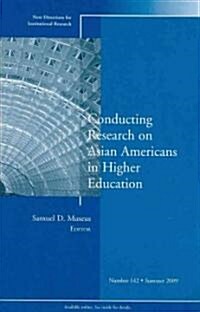 Conducting Research on Asian Americans in Higher Education : New Directions for Institutional Research, Number 142 (Paperback)