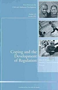Coping and the Development of Regulation : New Directions for Child and Adolescent Development, Number 124 (Paperback)
